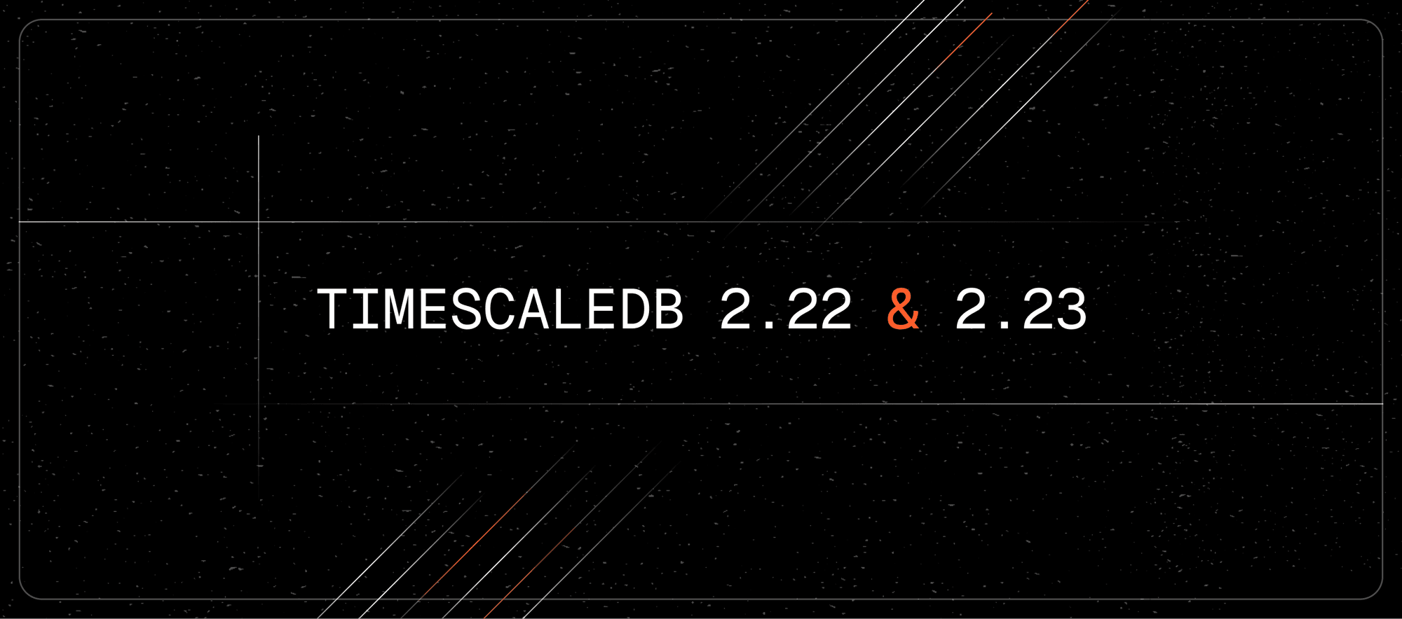TimescaleDB 2.22 & 2.23 – 90x Faster DISTINCT Queries, Postgres 18 Support, Configurable Columnstore Indexes, and UUIDv7 for Event-Driven Analytics