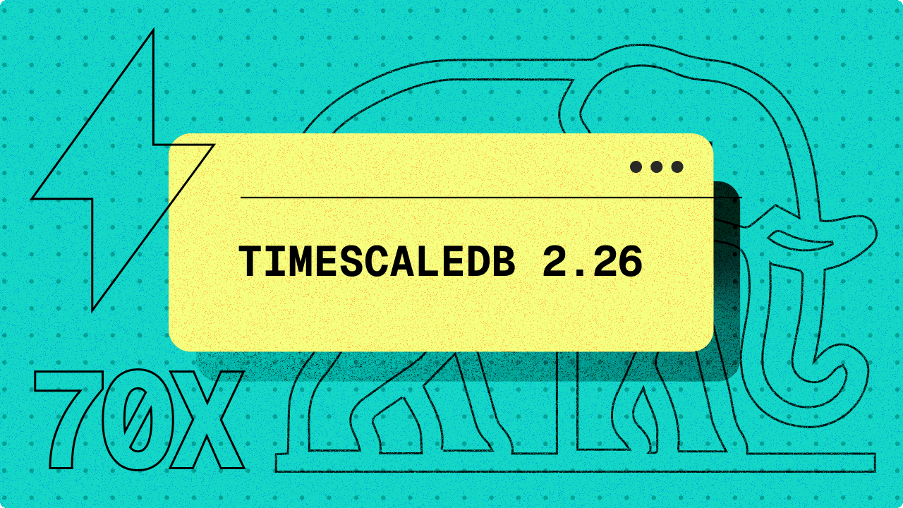 TimescaleDB 2.26: 3.5x Faster time_bucket() Aggregations, 70x Faster Summary Queries, and Faster Multi-Column Lookups
